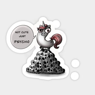 Not cute just Psycho Unicorn Sticker